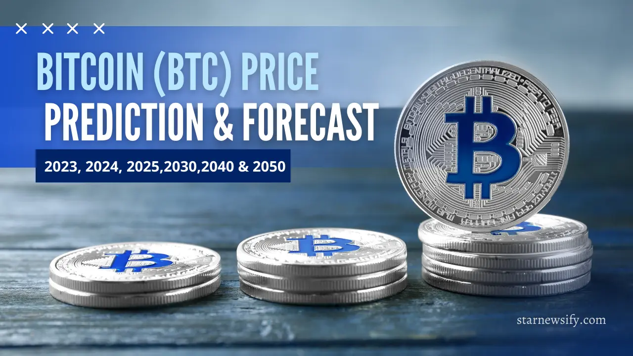 Bitcoin (BTC) Price Prediction and Forecast 2023, 2024, 2025,2030,2040 & 2050